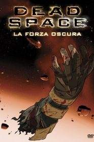 Dead Space – La forza oscura (2008)