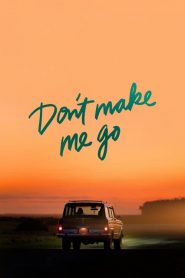 Non farmi andare via – Don’t Make Me Go (2022)